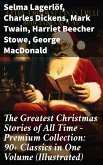 The Greatest Christmas Stories of All Time - Premium Collection: 90+ Classics in One Volume (Illustrated) (eBook, ePUB)