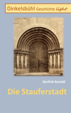 Die Stauferstadt (eBook, ePUB) - Arnold, Gerfrid