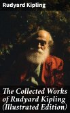 The Collected Works of Rudyard Kipling (Illustrated Edition) (eBook, ePUB)
