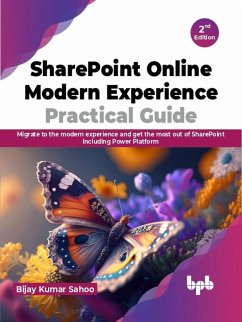 SharePoint Online Modern Experience Practical Guide: Migrate to the modern experience and get the most out of SharePoint including Power Platform - 2nd Edition (eBook, ePUB) - Sahoo, Bijay Kumar