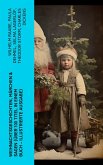 Weihnachtsgeschichten, Märchen & Sagen (Über 100 Titel in einem Buch - Illustrierte Ausgabe) (eBook, ePUB)