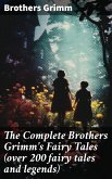 The Complete Brothers Grimm's Fairy Tales (over 200 fairy tales and legends) (eBook, ePUB)