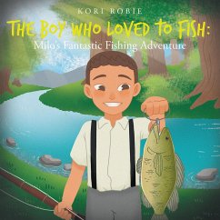 The Boy Who Loved to Fish (eBook, ePUB) - Robie, Kori