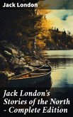 Jack London's Stories of the North - Complete Edition (eBook, ePUB)