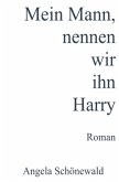 Mein Mann, nennen wir ihn Harry