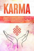 Karma: Das Gesetz von Ursache & Wirkung Schritt für Schritt im Alltag anwenden, schlechtes Karma auflösen und gutes Karma erzeugen für ein Leben in höchstem Glück und Dankbarkeit (eBook, ePUB)