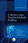 A MENTE COMO TERRITORIALIDADE POLÍTICA (eBook, ePUB)