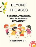 Beyond the ABCs: A Holistic Approach to Early Childhood Development (eBook, ePUB)