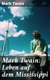 Mark Twain: Leben auf dem Mississippi (eBook, ePUB)