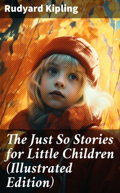 The Just So Stories for Little Children (Illustrated Edition) (eBook, ePUB) - Kipling, Rudyard