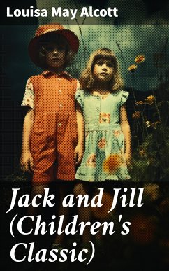 Jack and Jill (Children's Classic) (eBook, ePUB) - Alcott, Louisa May