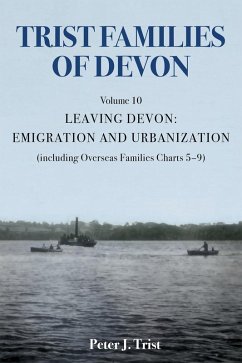 Trist Families of Devon: Volume 10 Leaving Devon: Emigration and Urbanization (eBook, ePUB) - Trist, Peter J