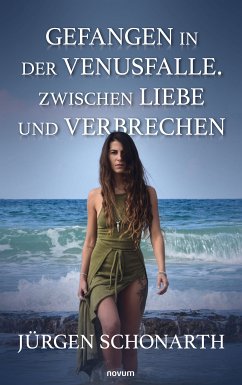 Gefangen in der Venusfalle. Zwischen Liebe und Verbrechen (eBook, ePUB) - Schonarth, Jürgen