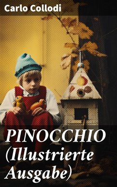PINOCCHIO (Illustrierte Ausgabe) (eBook, ePUB) - Collodi, Carlo