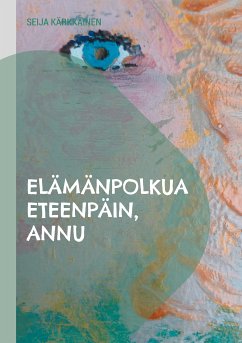 Elämänpolkua eteenpäin, Annu (eBook, ePUB)