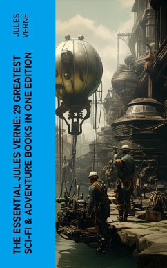 The Essential Jules Verne: 29 Greatest Sci-Fi & Adventure Books in One Edition (eBook, ePUB) - Verne, Jules