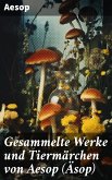 Gesammelte Werke und Tiermärchen von Aesop (Äsop) (eBook, ePUB)