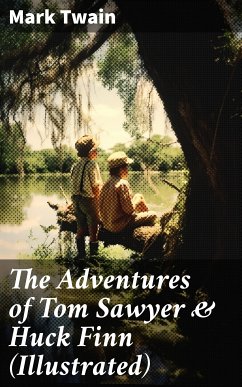 The Adventures of Tom Sawyer & Huck Finn (Illustrated) (eBook, ePUB) - Twain, Mark