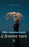 Offre situation inouïe à femme rare (eBook, ePUB)