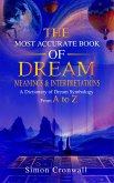 The Most Accurate Book Of Dream Meanings & Interpretations: A Dictionary of Dream Symbology From A to Z (eBook, ePUB)