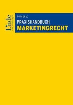 Praxishandbuch Marketingrecht - Bauer, Felix;Chochola, Tamino;Drolz, Christopher;Bichler, Jacqueline