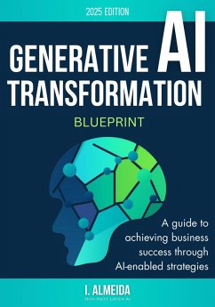 Generative AI Transformation Blueprint (Byte-Sized Learning Series, #3) (eBook, ePUB) - Almeida, I.