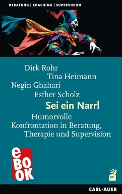 Sei ein Narr! (eBook, ePUB) - Rohr, Dirk; Heimann, Tina; Ghahari, Negin; Scholz, Esther