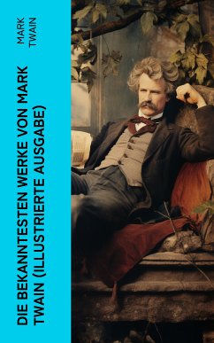 Die bekanntesten Werke von Mark Twain (Illustrierte Ausgabe) (eBook, ePUB) - Twain, Mark