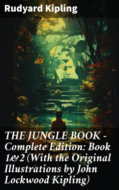 THE JUNGLE BOOK – Complete Edition: Book 1&2 (With the Original Illustrations by John Lockwood Kipling) (eBook, ePUB) - Kipling, Rudyard