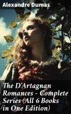 The D'Artagnan Romances - Complete Series (All 6 Books in One Edition) (eBook, ePUB)