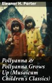 Pollyanna & Pollyanna Grows Up (Musaicum Children's Classics) (eBook, ePUB)