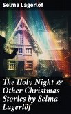 The Holy Night & Other Christmas Stories by Selma Lagerlöf (eBook, ePUB)