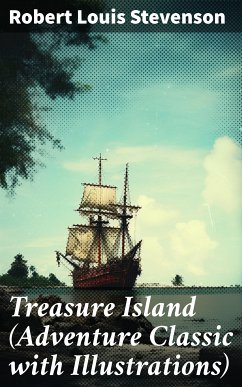 Treasure Island (Adventure Classic with Illustrations) (eBook, ePUB) - Stevenson, Robert Louis