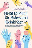 Fingerspiele für Babys und Kleinkinder: Die schönsten Fingerspiele zur spielerischen Förderung Ihres Kindes ganz leicht zuhause durchführen -inkl. Fingerreime, Mitmachlieder und Gute-Nacht-Geschichten (eBook, ePUB)
