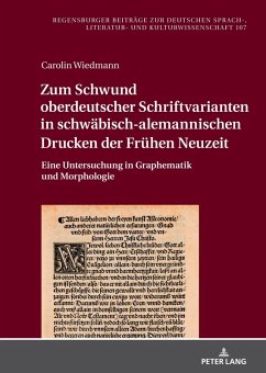 Zum Schwund oberdeutscher Schriftvarianten in schwaebisch-alemannischen Drucken der Fruehen Neuzeit (eBook, ePUB) - Carolin Wiedmann, Wiedmann