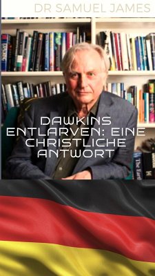Dawkins Entlarven: Eine Christliche Antwort (Christian Apologetics) (eBook, ePUB) - James, Samuel