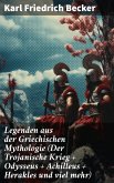 Legenden aus der Griechischen Mythologie (Der Trojanische Krieg + Odysseus + Achilleus + Herakles und viel mehr) (eBook, ePUB)