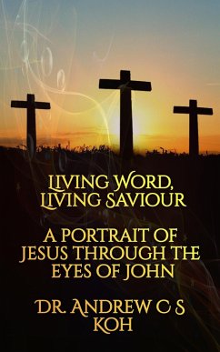 Cover Living Word Living Savior: a Portrait of Jesus Through the Eyes of John (eBook, ePUB)