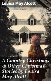 A Country Christmas & Other Christmas Stories by Louisa May Alcott (eBook, ePUB)