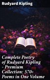 Complete Poetry of Rudyard Kipling - Premium Collection: 570+ Poems in One Volume (eBook, ePUB)