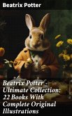 Beatrix Potter - Ultimate Collection: 22 Books With Complete Original Illustrations (eBook, ePUB)