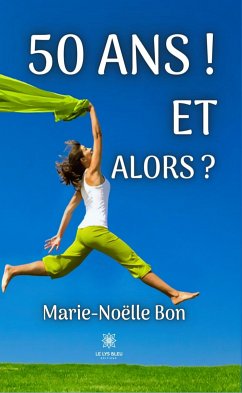 50 ans ! Et alors ? (eBook, ePUB) - Bon, Marie-Noëlle