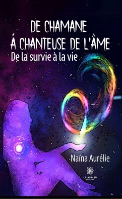 De chamane à chanteuse de l'âme (eBook, ePUB) - Aurelie, Naïna