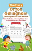 The Easy Orton-Gillingham Reading Instruction Method: Master the Decoding and Encoding of Words - Learn to Read Faster Than You Thought Possible (eBook, ePUB)