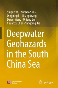 Deepwater Geohazards in the South China Sea - Wu, Shiguo;Sun, Yunbao;Li, Qingping