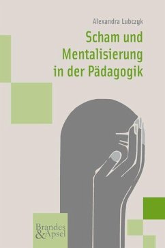 Scham und Mentalisierung in der Pädagogik - Lubczyk, Alexandra
