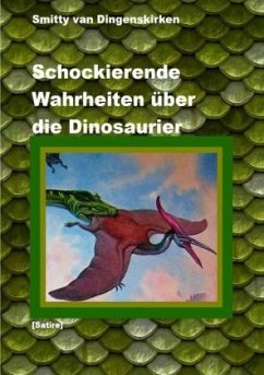 Schockierende Wahrheiten über die Dinosaurier - Van Dingenskirken, Smitty