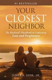 Your Closest Neighbor: The Husband's Handbook to Cultivating Love and Forgiveness (eBook, ePUB)