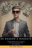 De Deudor a Magnate: Transforma tus Finanzas con una Mentalidad Millonaria (eBook, ePUB) De Deudor a Magnate: Transforma tus Finanzas con una Mentalidad Millonaria (eBook, ePUB)