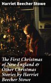 The First Christmas of New England & Other Christmas Stories by Harriet Beecher Stowe (eBook, ePUB)